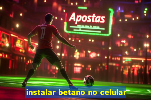 instalar betano no celular